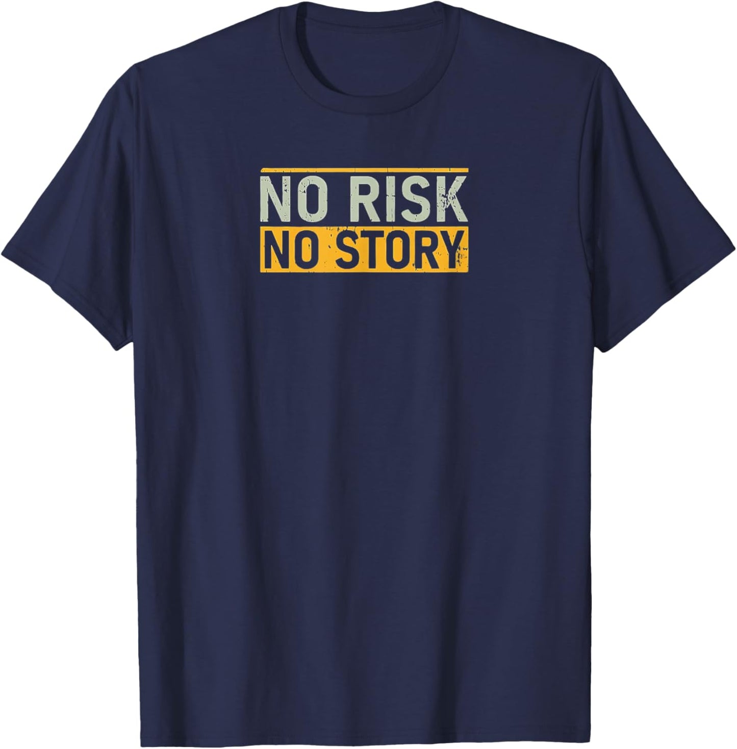 NO RISK NO STORY. Motivation Quotes Clothing T-Shirt - T-Shirt | Navy
