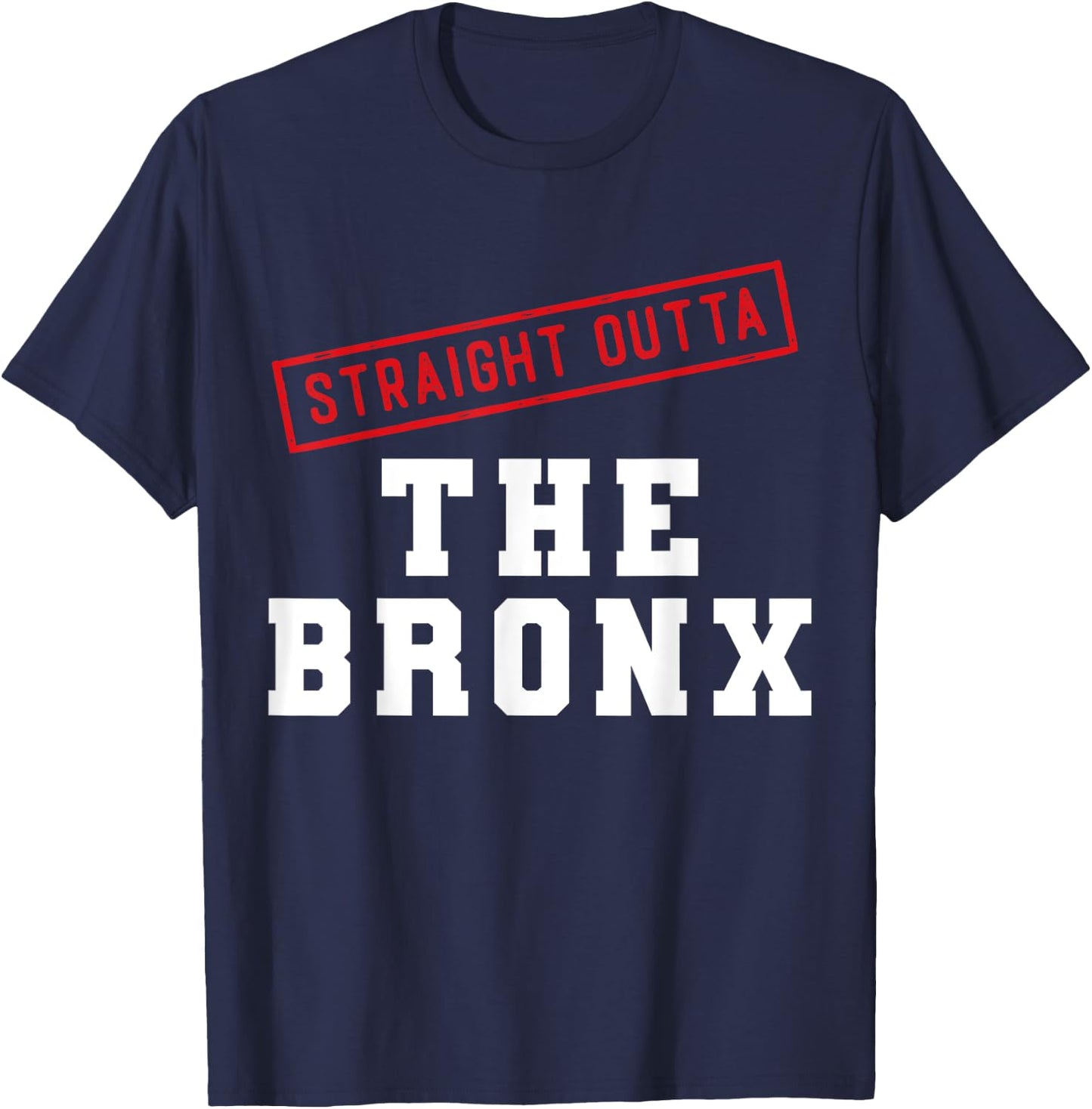 Straight Outta The Bronx New York NY Neighborhood Hometown T-Shirt - T-Shirt | Navy