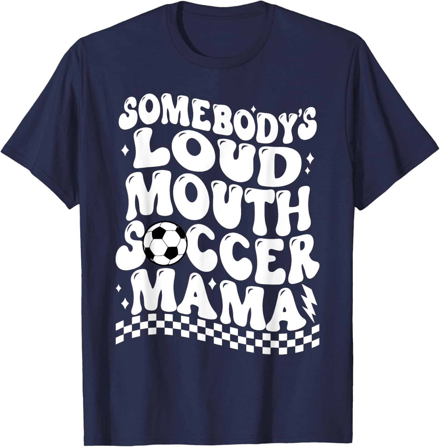 Somebody's Loud Mouth Soccer Mama T-Shirt - T-Shirt | Navy