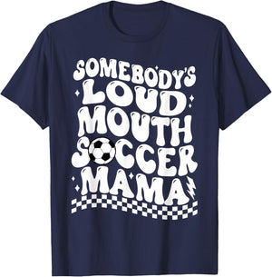 Somebody's Loud Mouth Soccer Mama T-Shirt - T-Shirt | Navy