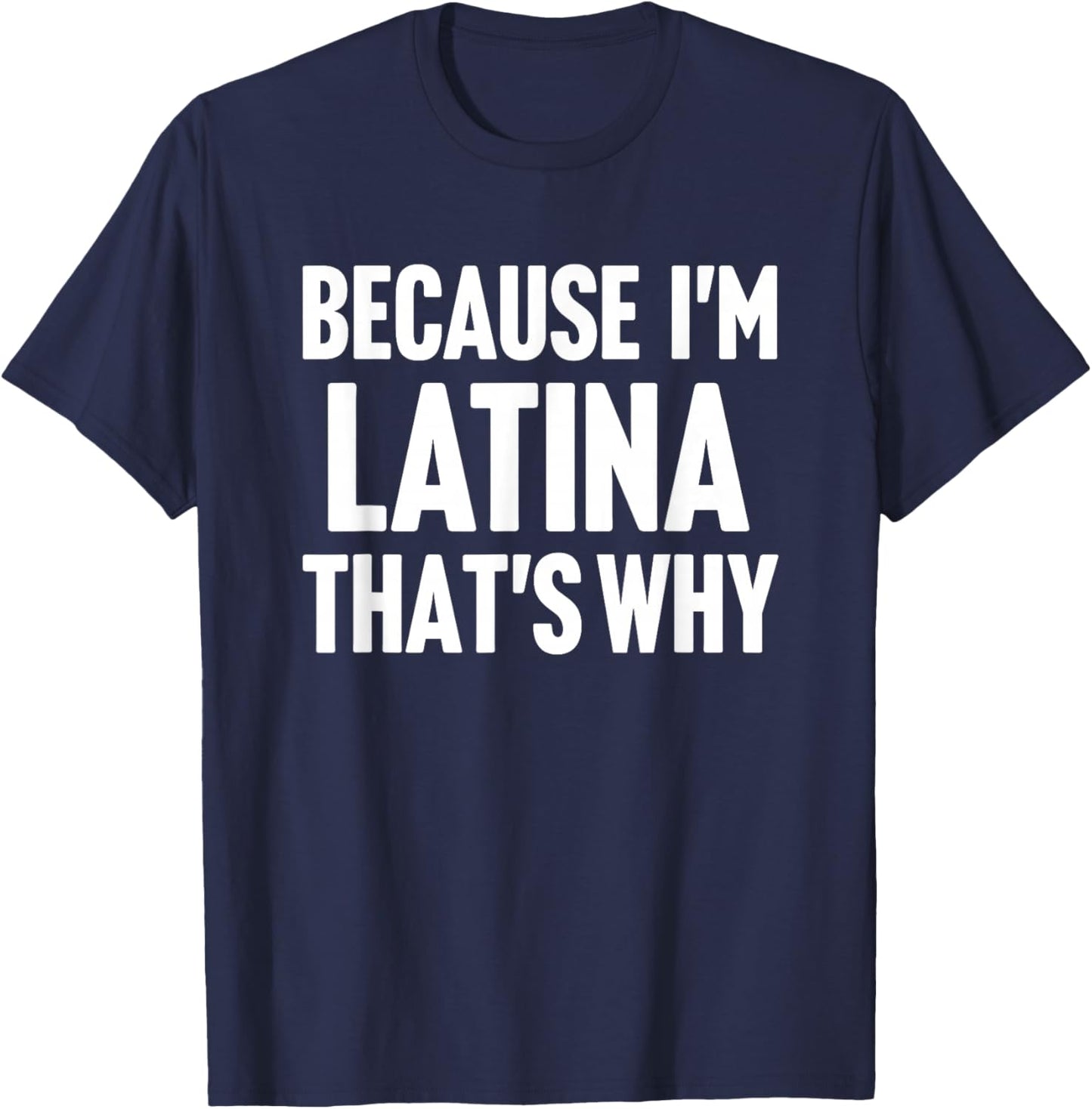Because I'm Latina That's Why Am Personalized Name T-Shirt - T-Shirt | Navy
