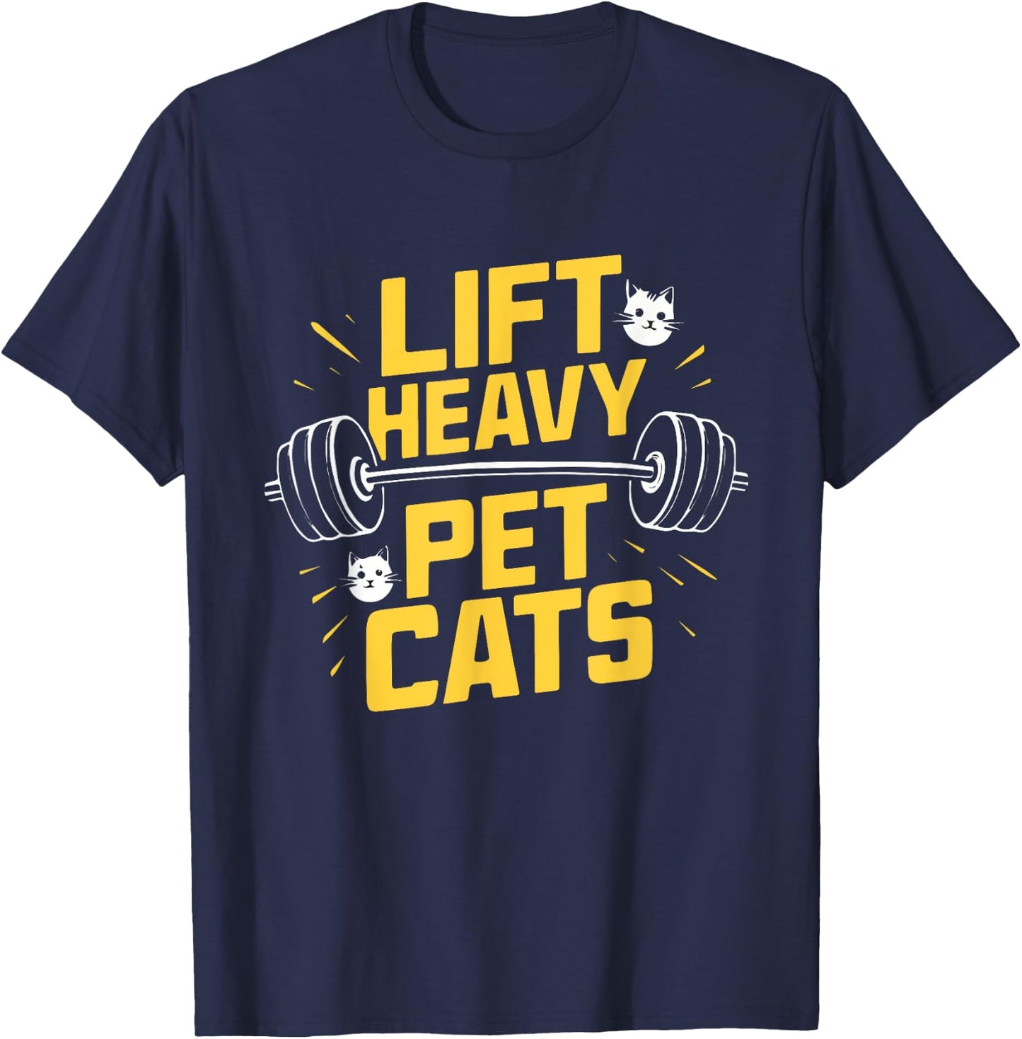 Lift Heavy Pet Cats Funny Gym Workout Weight Lifting Lifter T-Shirt - T-Shirt | Navy