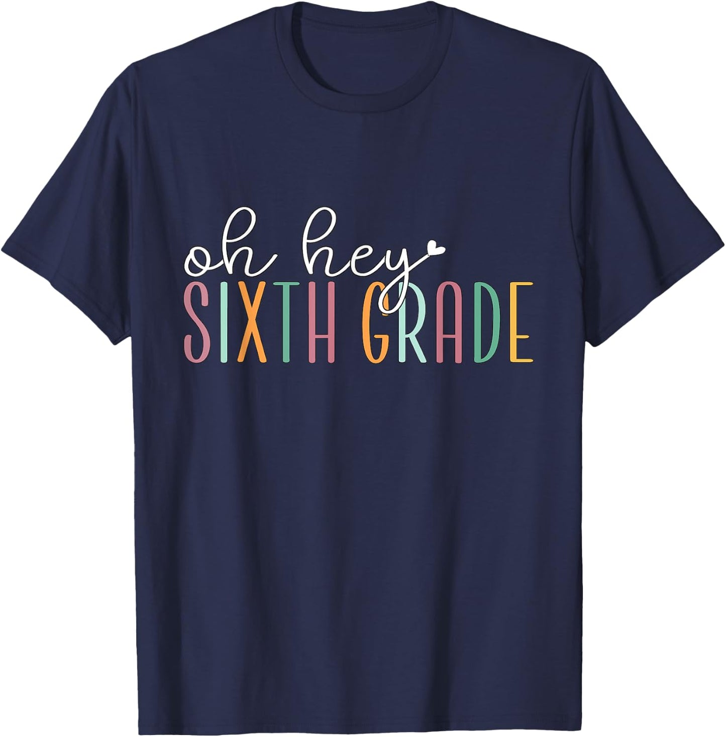 Oh Hey Sixth Grade, Cute 6th Grade Team Students Teachers T-Shirt - T-Shirt | Navy