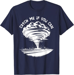 Tornado Chasing Meteorologist Catch Me If You Can T-Shirt - T-Shirt | Navy
