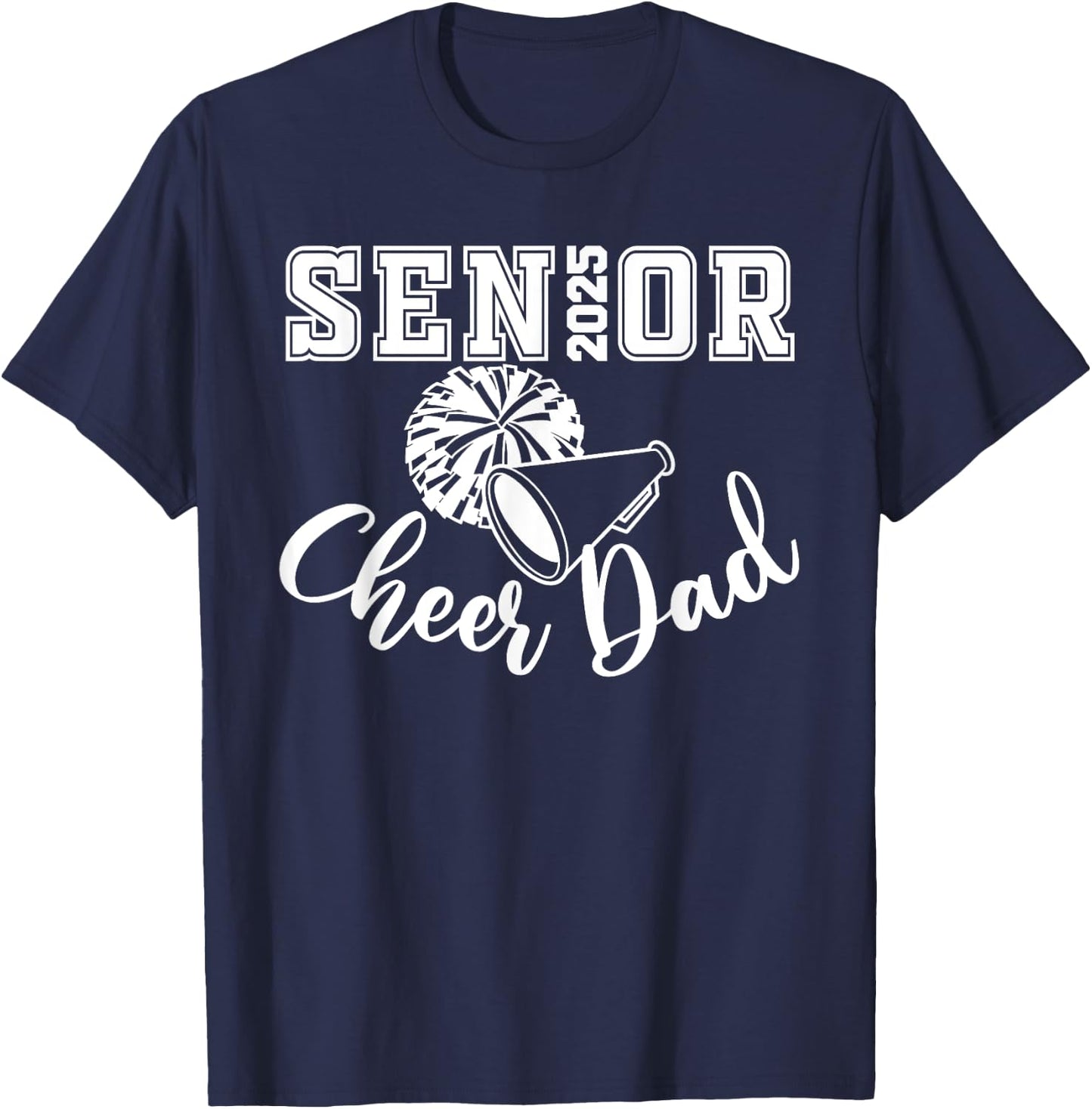 Senior 2025 Cheer Dad Cheerleader Class Of 2025 Graduation T-Shirt - T-Shirt | Navy