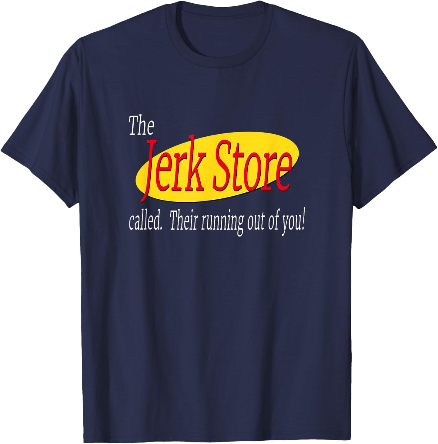 The Jerk Store Called Their Running Out Of You T-Shirt - T-Shirt | Navy