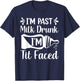 I'M PAST MILK DRUNK I'M TIT FACED Funny design T-Shirt - T-Shirt | Navy
