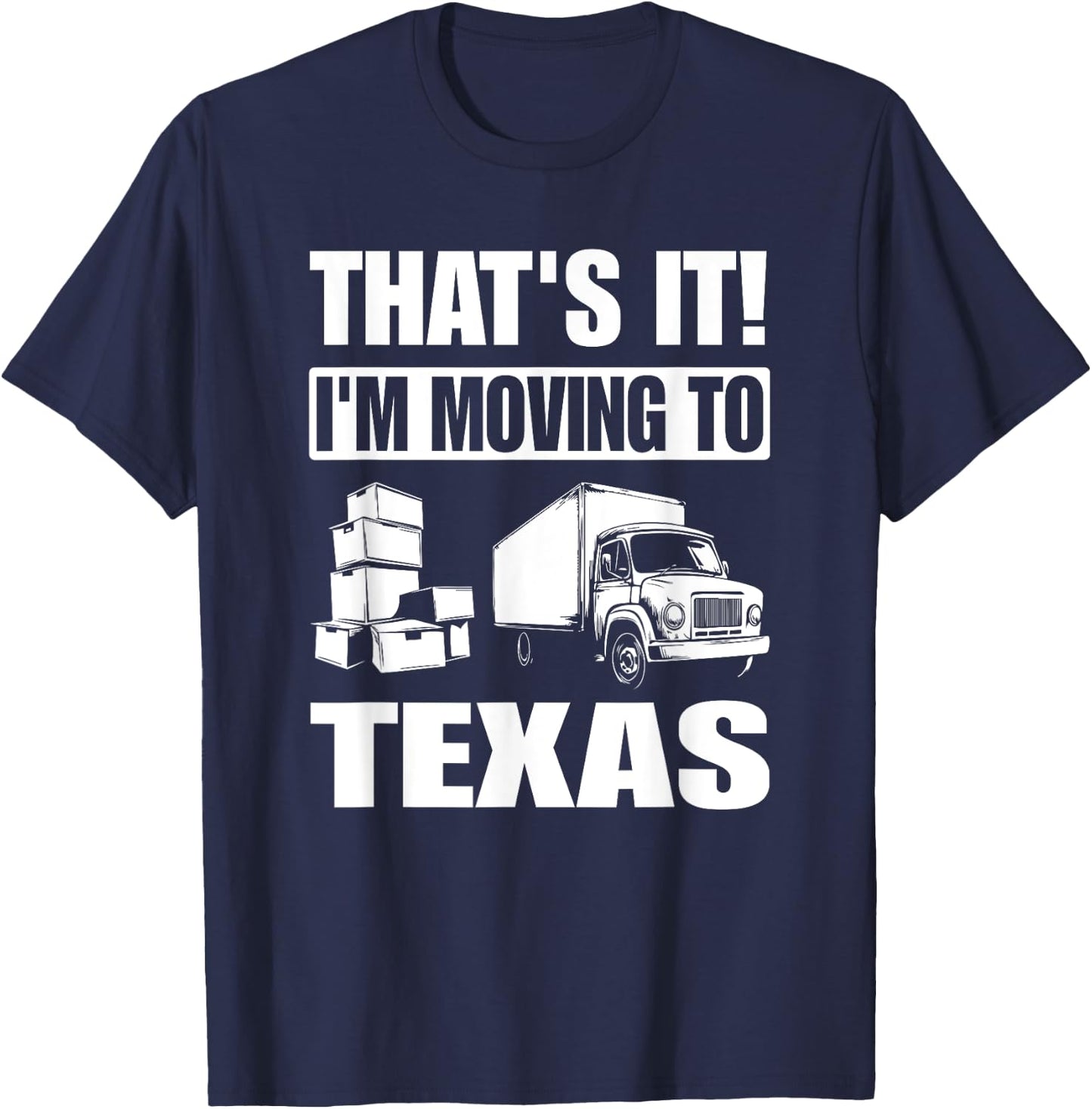 I'm Moving To Texas T-Shirt - T-Shirt | Navy