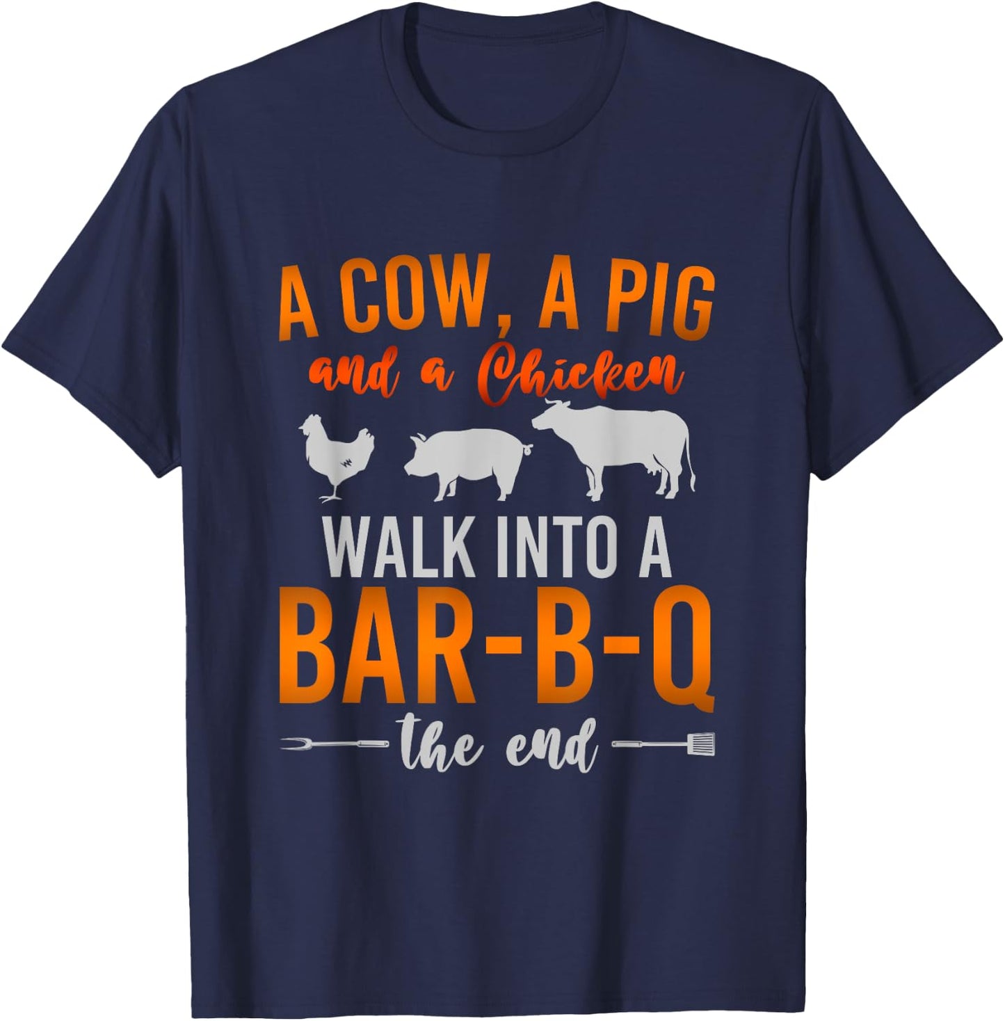 A Cow A Pig And A Chicken Walk Into A BBQ Barbecue T-Shirt - T-Shirt | Navy