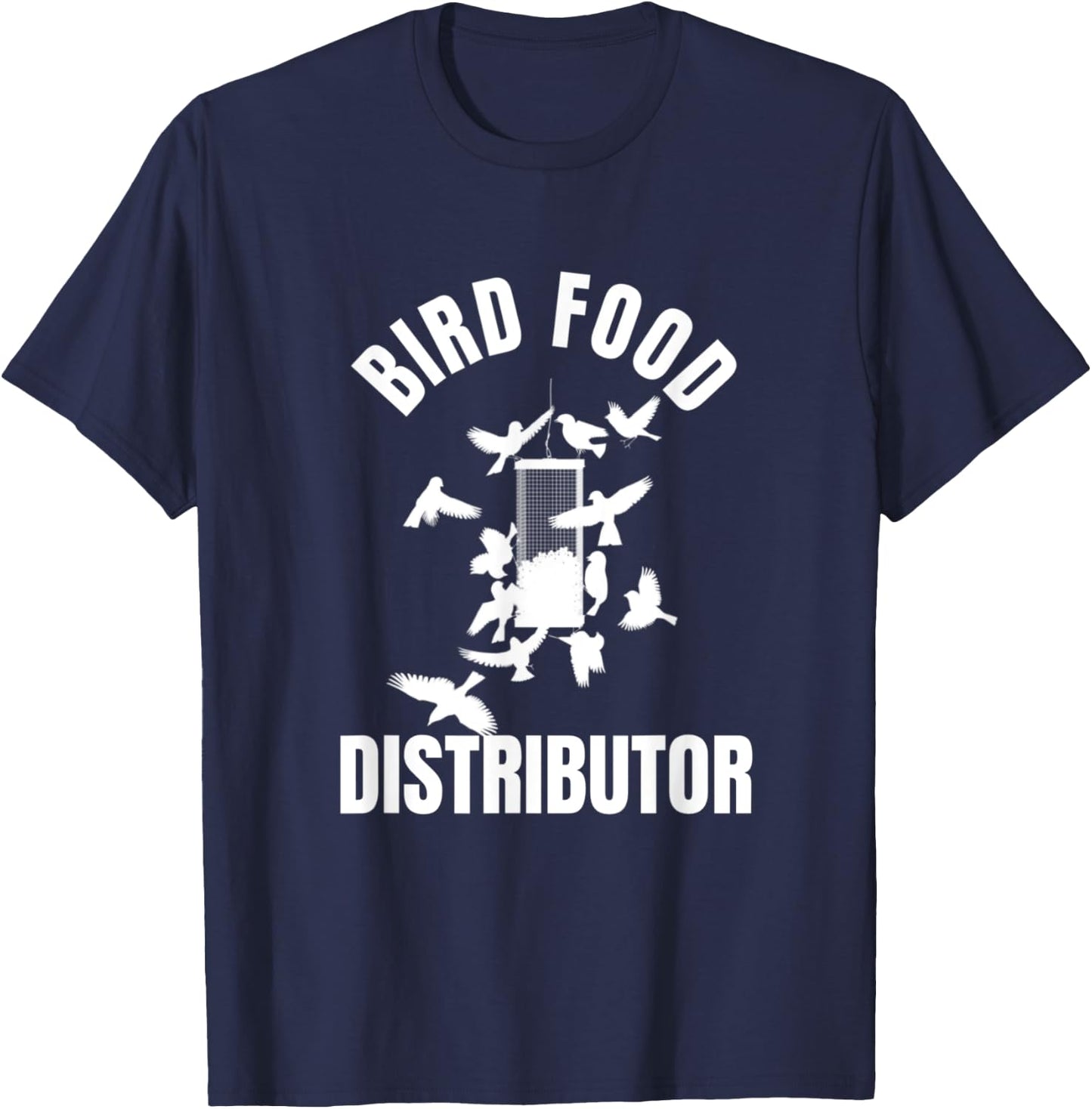 Bird Food Distributor Wild Bird Feeder Bird Seed Provider T-Shirt - T-Shirt | Navy