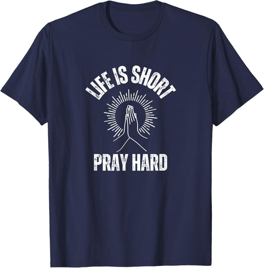 Life is Short Pray Hard Christian Faith Jesus Loves T-Shirt - T-Shirt | Navy