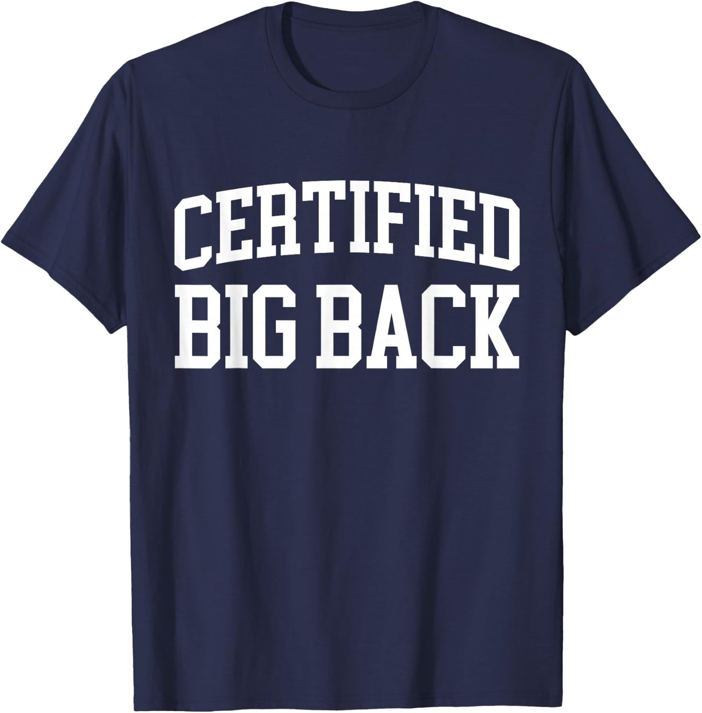 Certified Big Back - Funny Certified Big Back T-Shirt - T-Shirt | Navy