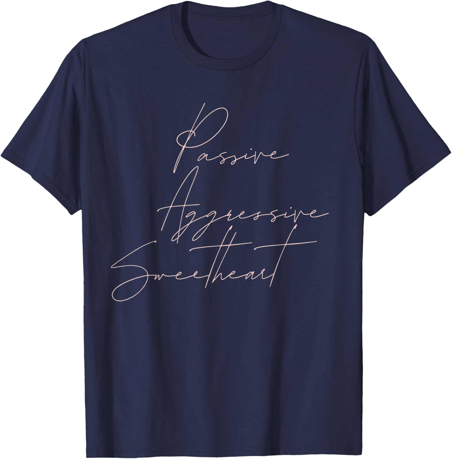 Passive Aggressive Sweetheart T-Shirt - T-Shirt | Navy