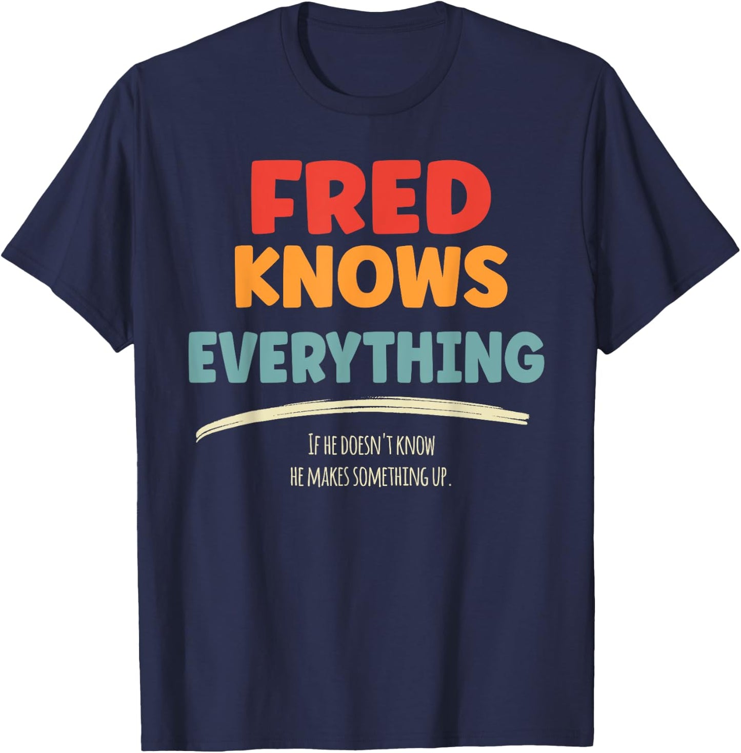 Fred Knows Everything Name Fred T-Shirt - T-Shirt | Navy