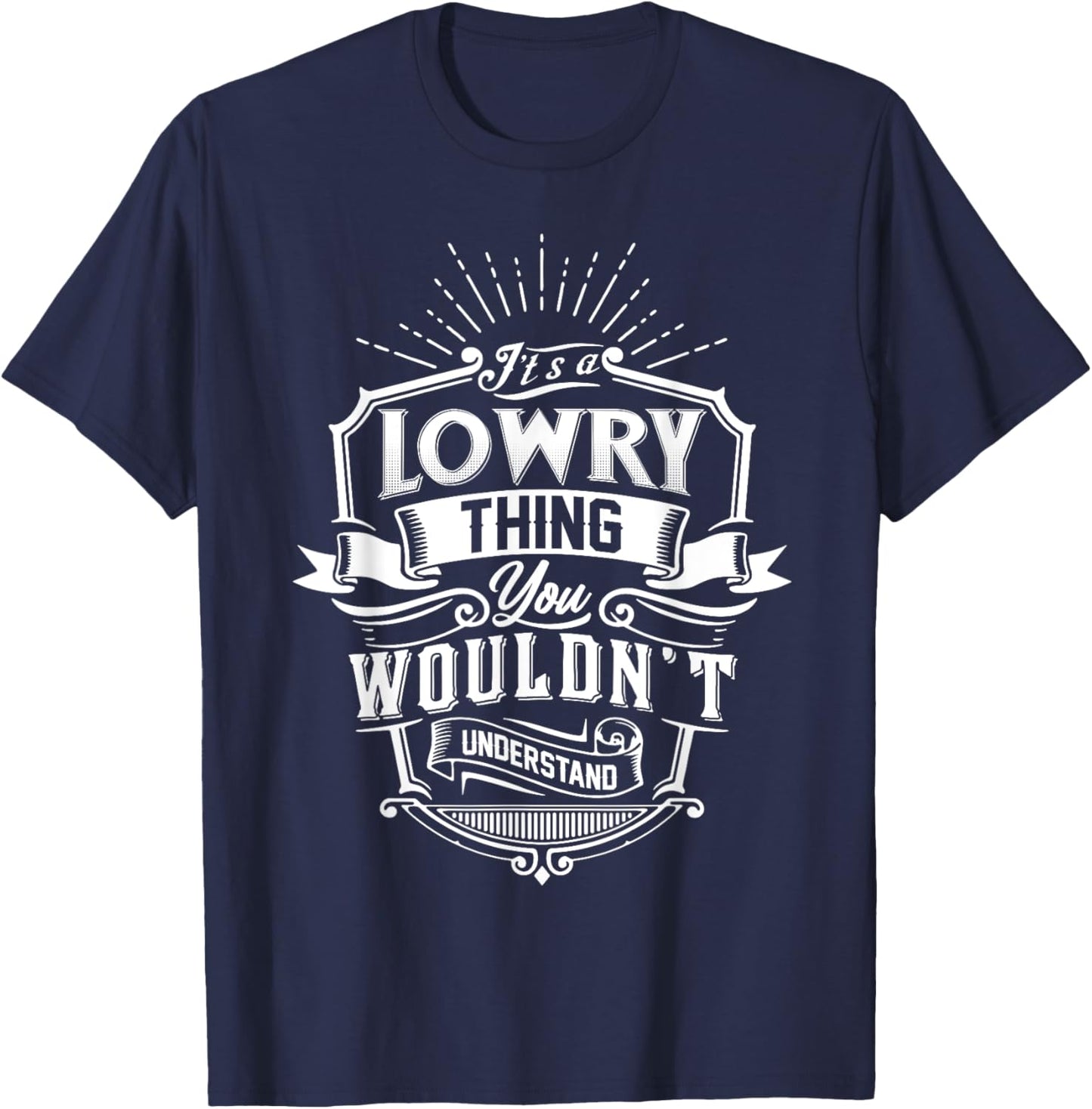 It's A LOWRY Thing You Wouldn't Understand Name Vintage T-Shirt - T-Shirt | Navy