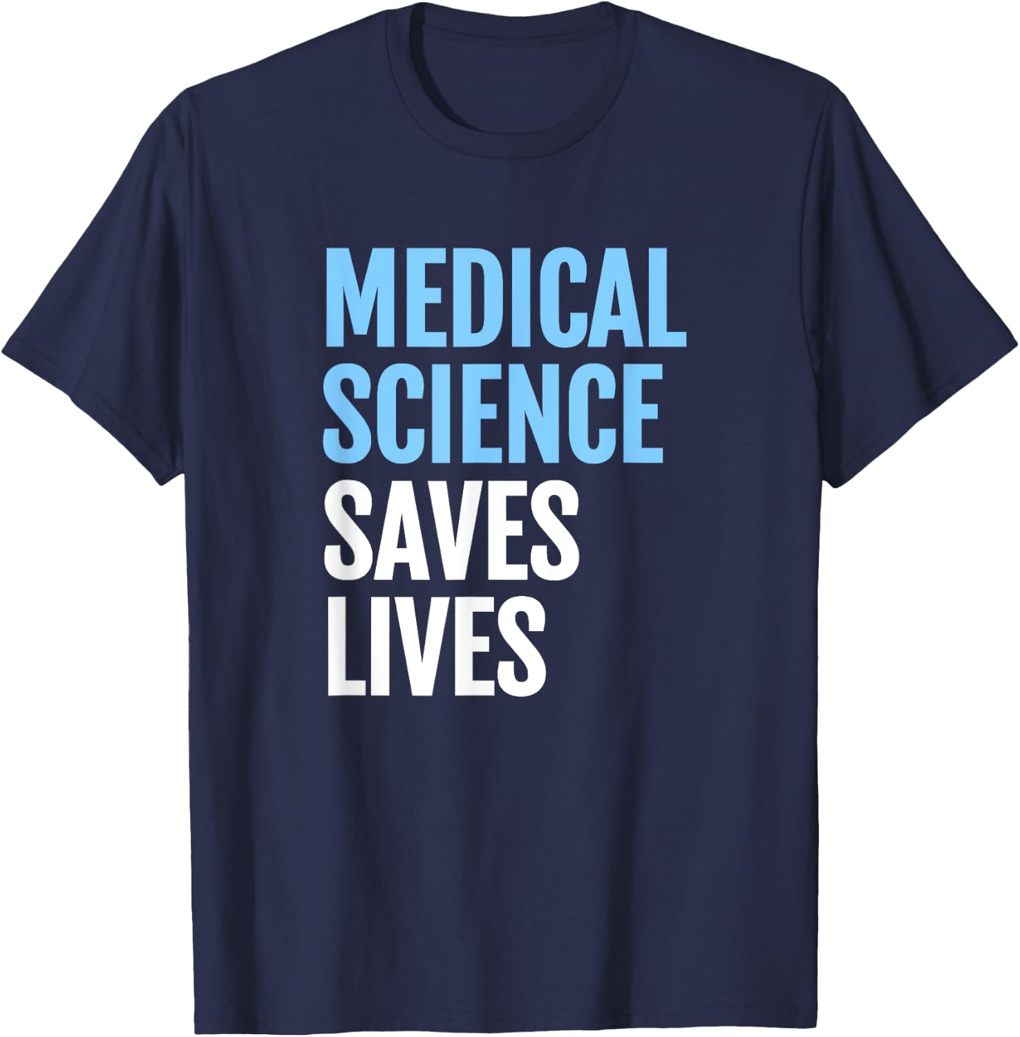 Medical Science Saves Lives; Rally for Scientific Research T-Shirt - T-Shirt | Navy