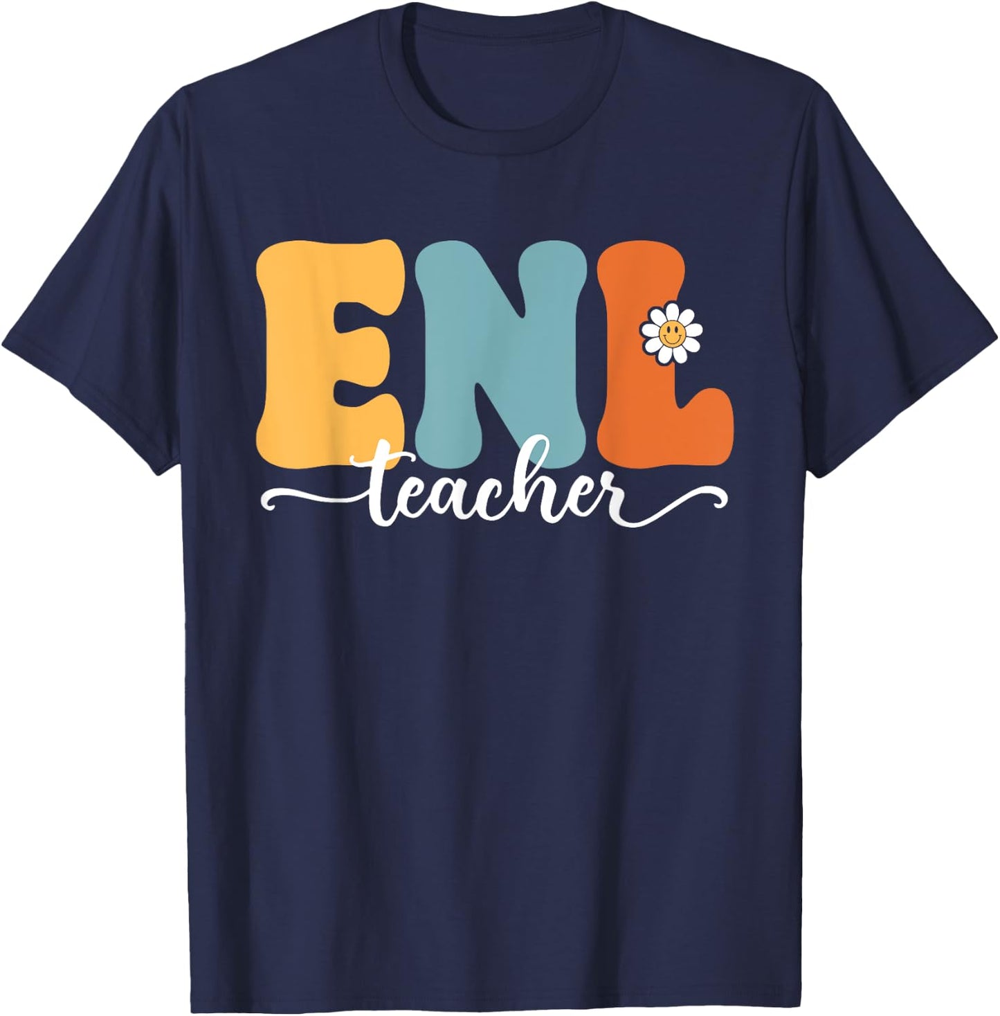 ENL Teacher Funny Back To School Teachers Students Men Women Kids T-Shirt - T-Shirt | Navy