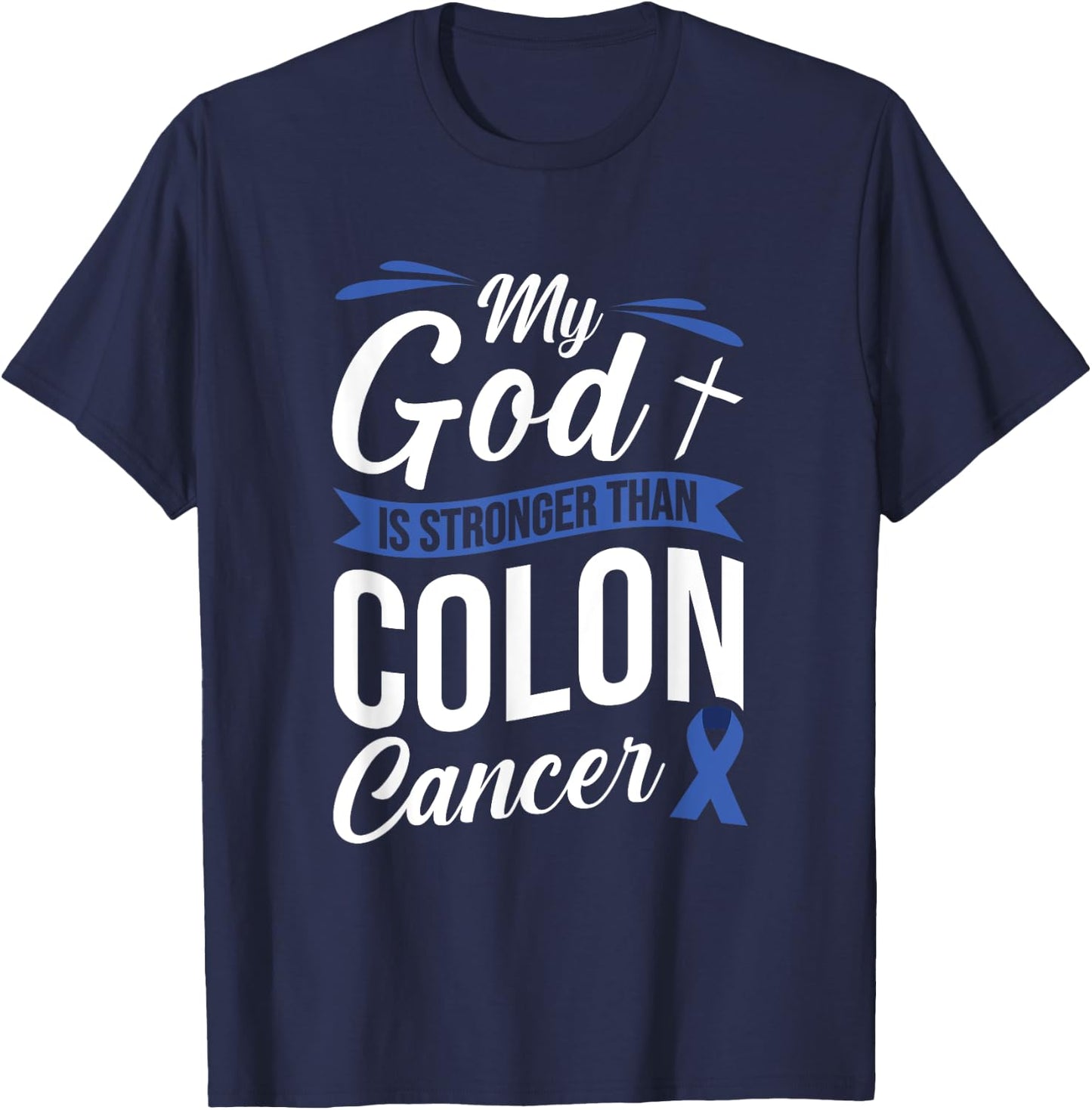 My God Is Stronger Than Colon Cancer T-Shirt - T-Shirt | Navy