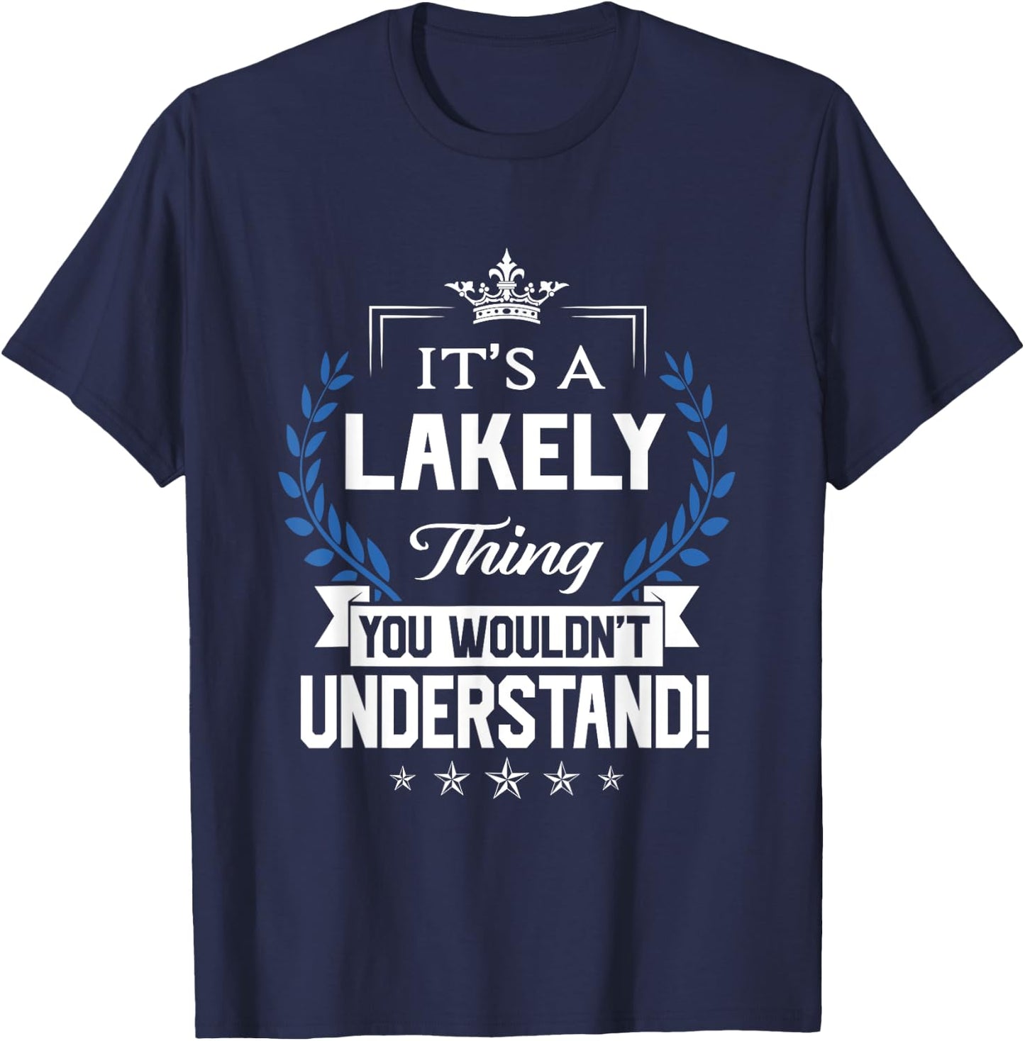 Lakely Name - Lakely Thing Name You Wouldn't Understand T-Shirt - T-Shirt | Navy
