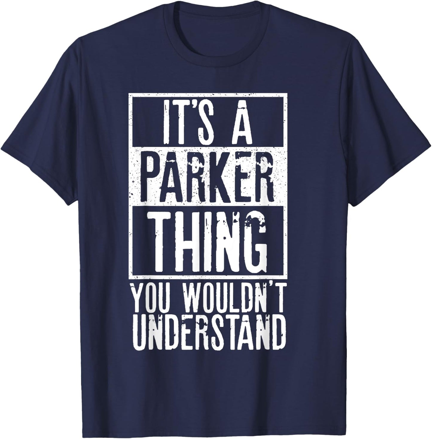 Its A Parker Thing You Wouldnt Understand T-Shirt - T-Shirt | Navy