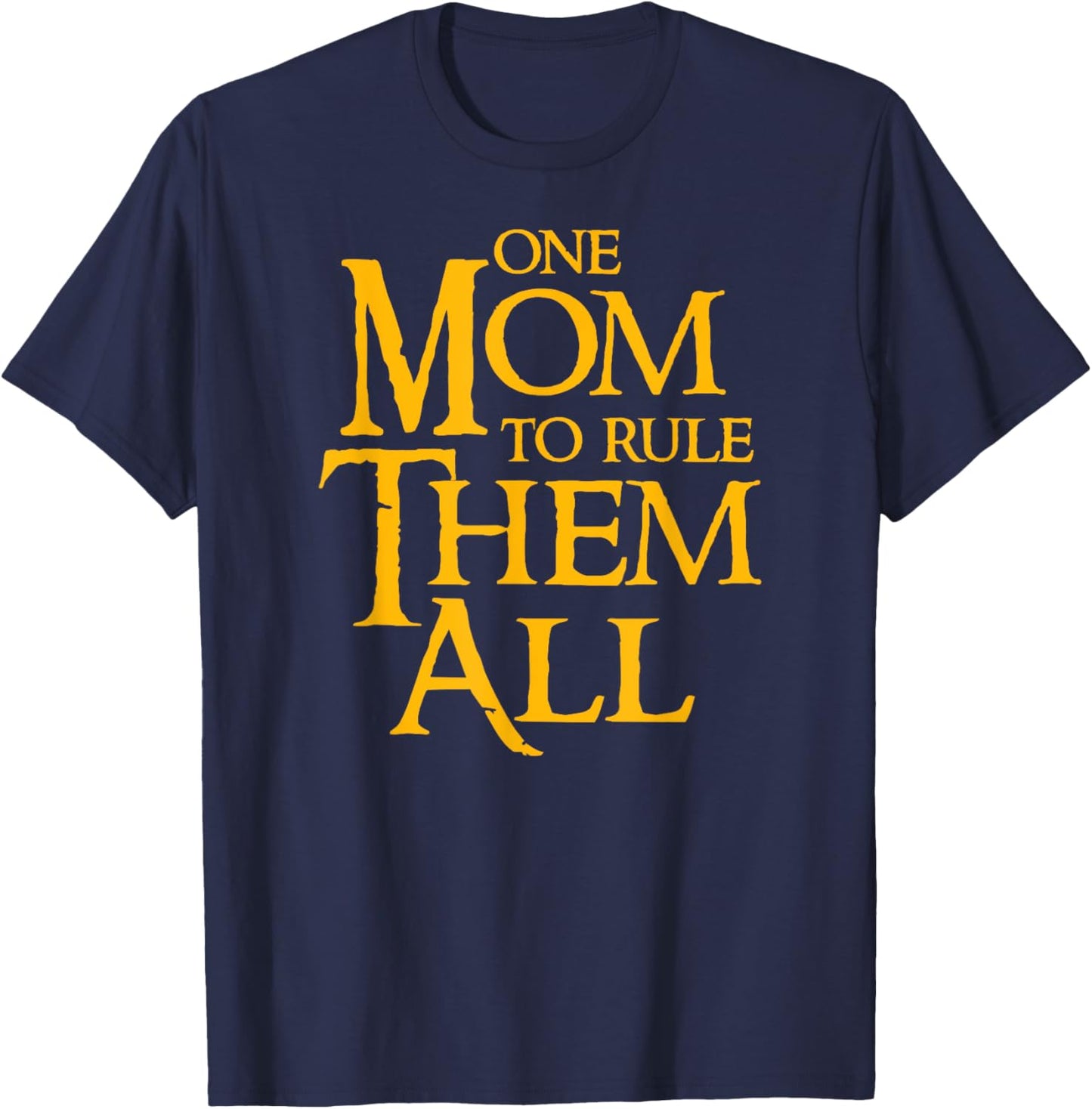 One Mom To Rule Them All Funny T-Shirt - T-Shirt | Navy