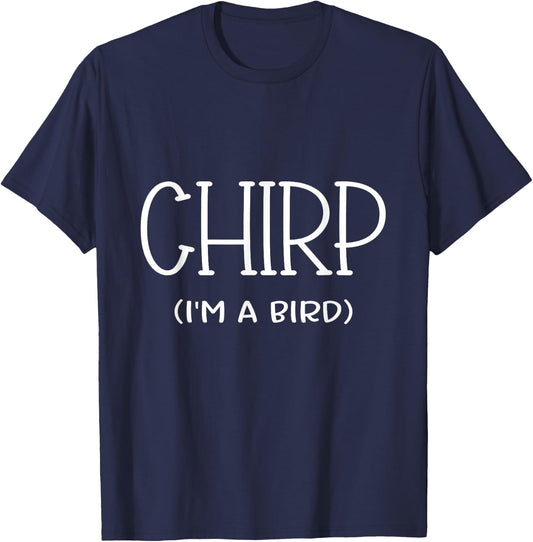 Chirp I'm A Bird Lazy Cosplay Costume Easy Funny Owner Mom T-Shirt - T-Shirt | Navy