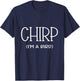 Chirp I'm A Bird Lazy Cosplay Costume Easy Funny Owner Mom T-Shirt - T-Shirt | Navy