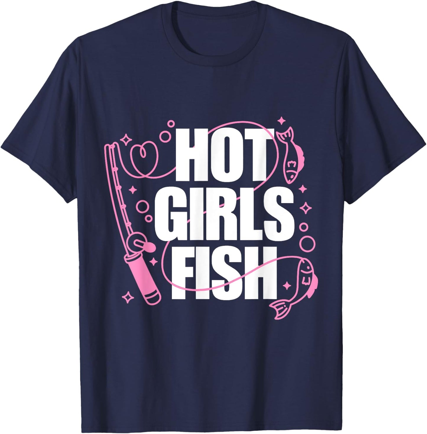 Girl Loves To Fish Fishing Girls Hot Girls Fish T-Shirt - T-Shirt | Navy