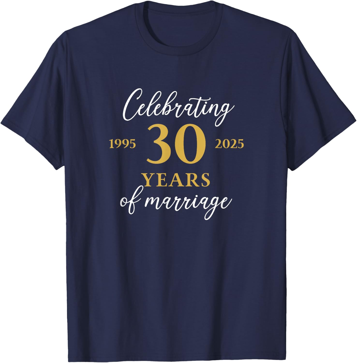 Funny 30 Years of Marriage 1995 30th Wedding Anniversary T-Shirt - T-Shirt | Navy