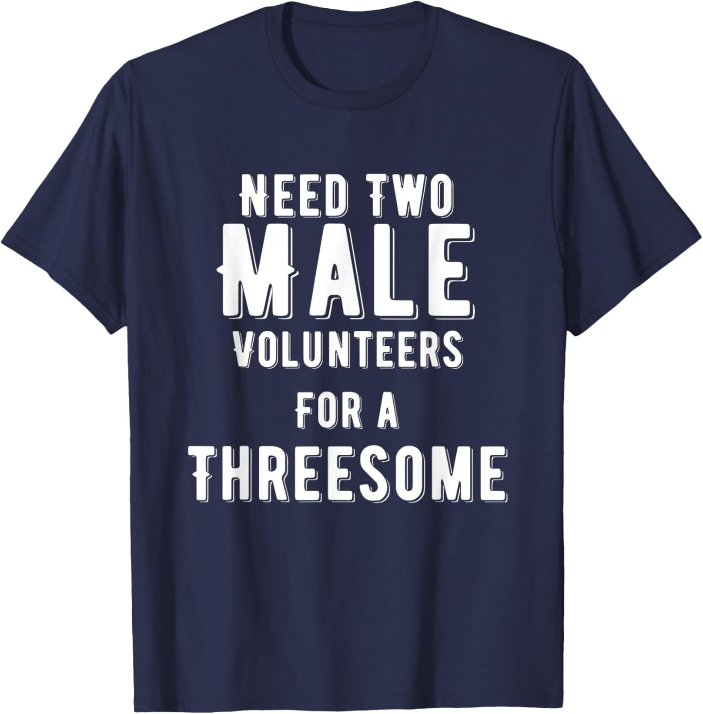 Two Males for A Threesome Single Woman Dirty Humor T-Shirt - T-Shirt | Navy