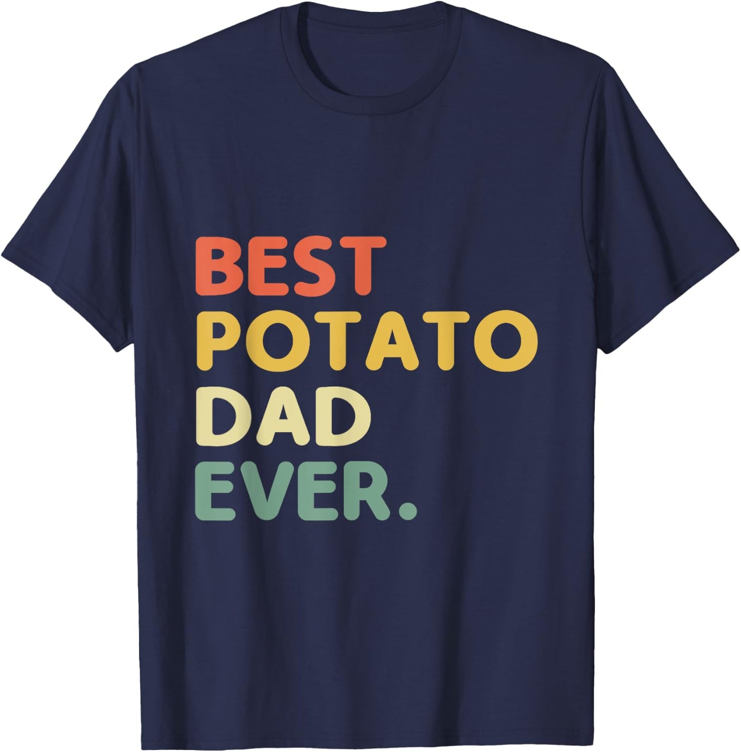 Best Potato Dad Ever Potatoes Food Lover T-Shirt - T-Shirt | Navy