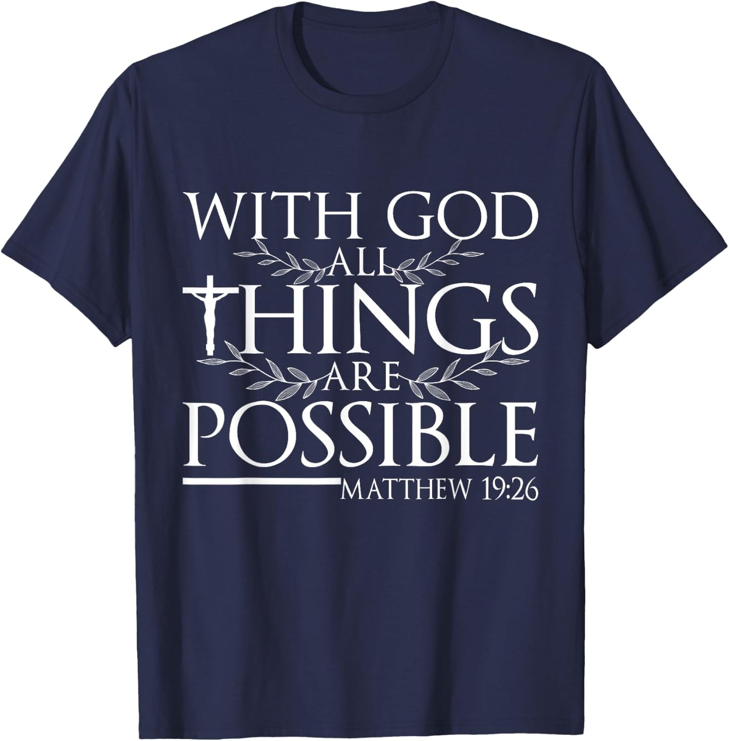 With God All Things Are Possible Matthew 19:26 Bible Quote T-Shirt - T-Shirt | Navy