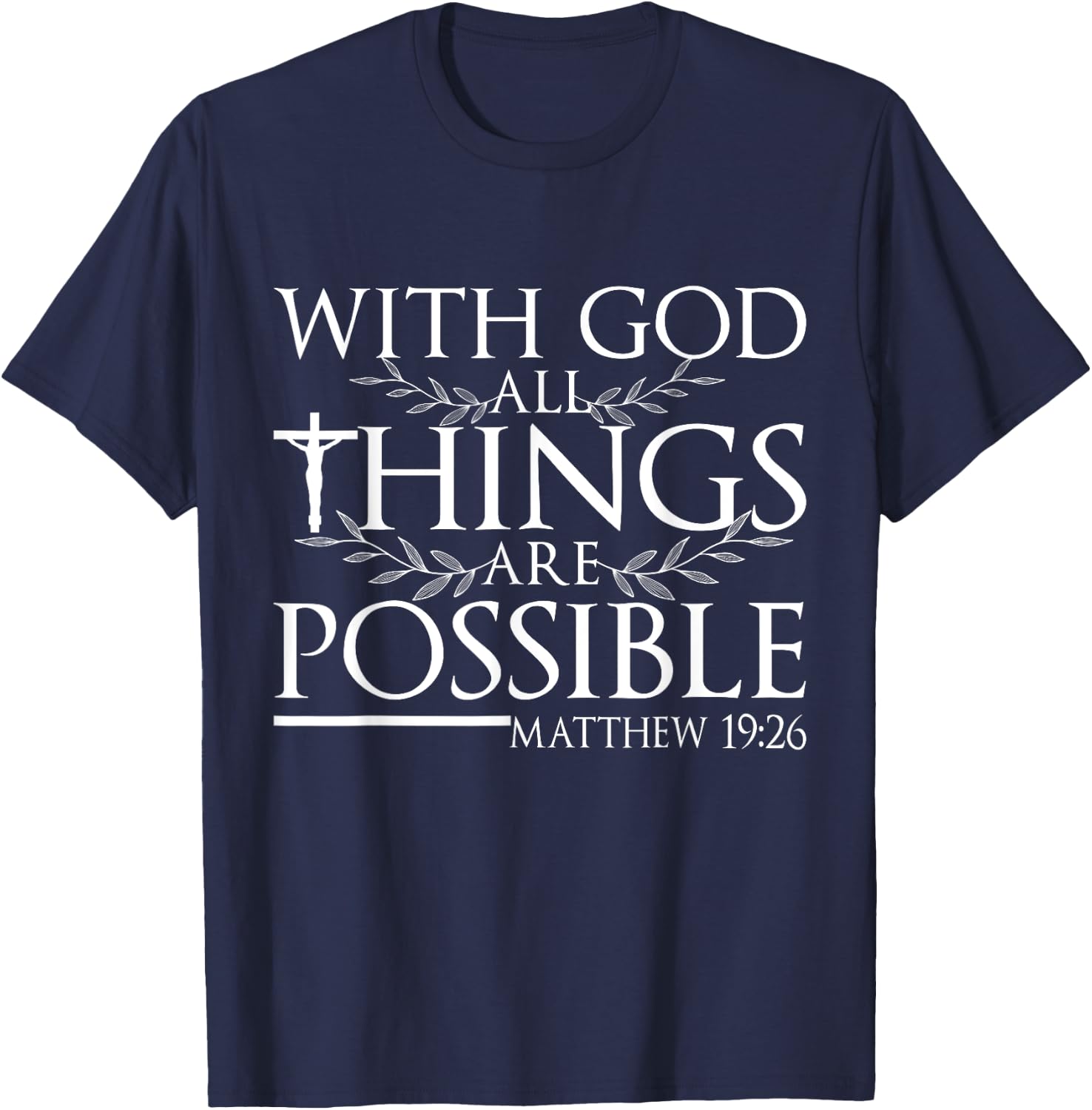 With God All Things Are Possible Matthew 19:26 Bible Quote T-Shirt - T-Shirt | Navy