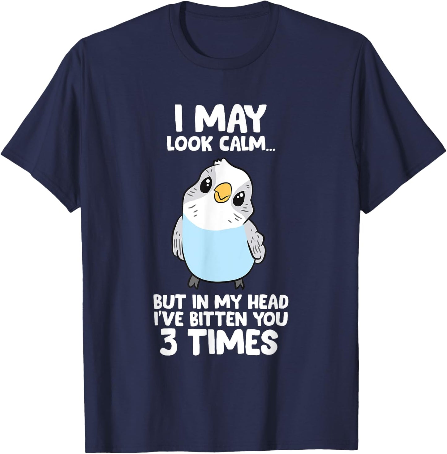 Parakeet Bird In My Head I've Bitten You 3 Times Budgie Bird T-Shirt - T-Shirt | Navy