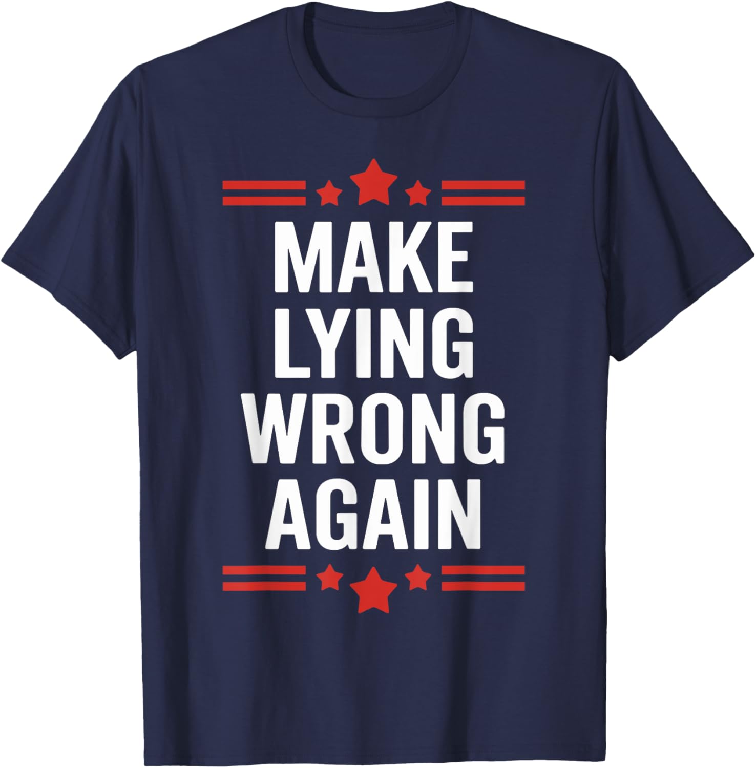 Make Lying Wrong Again Statement for Truth Seekers T-Shirt - T-Shirt | Navy