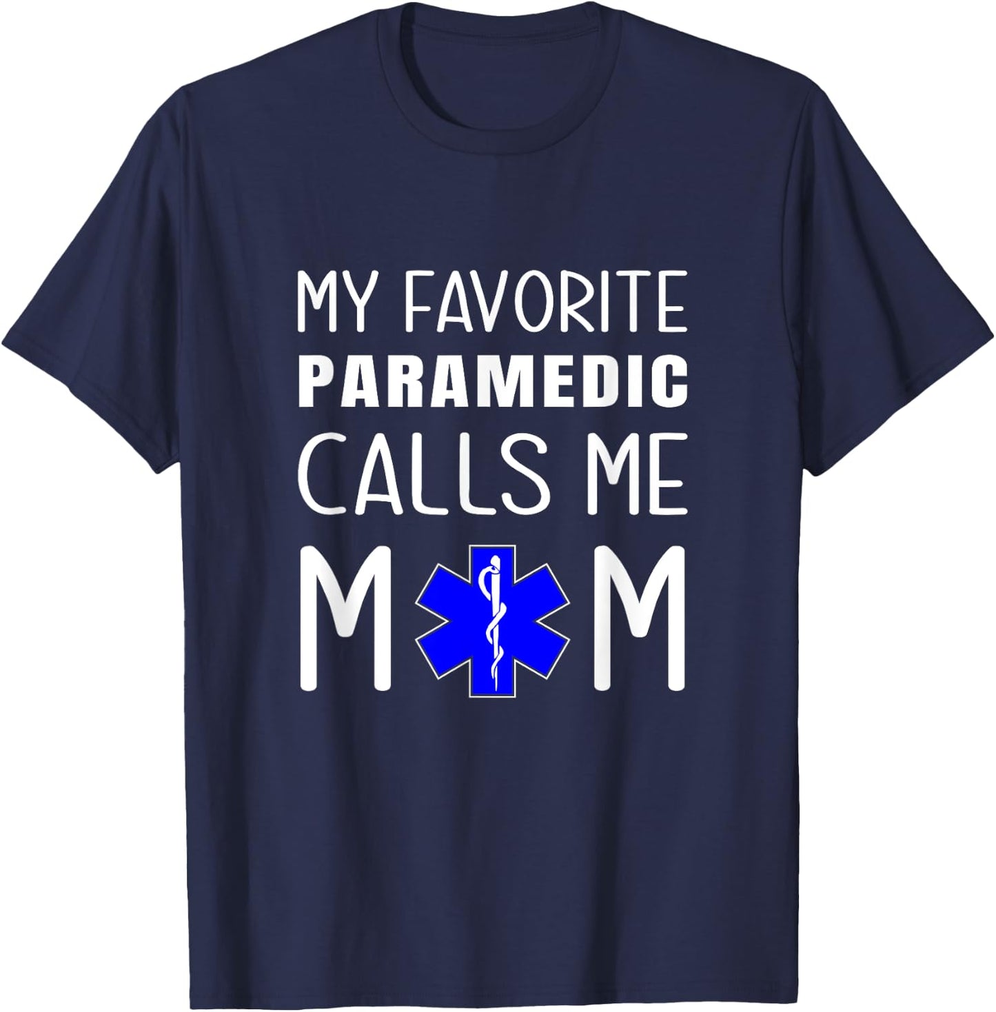 My Favorite Paramedic Calls Me Mom Proud Mother Medical Mum T-Shirt - T-Shirt | Navy