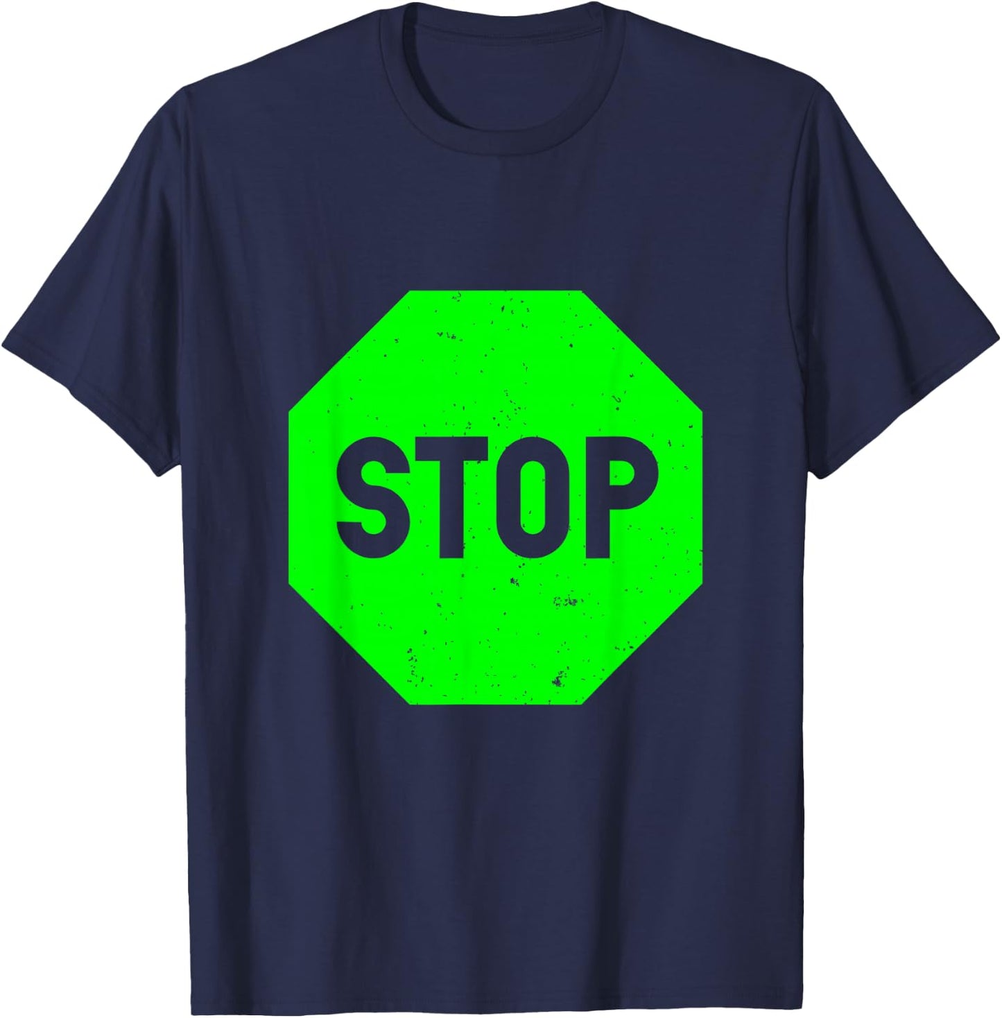 Cool Green Stop Sign Funny Sarcastic Road Sign T-Shirt - T-Shirt | Navy