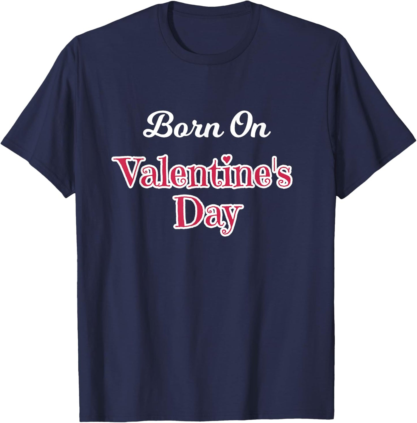 Valentine Birthday Shirt Born on February 14 Women and Girls T-Shirt - T-Shirt | Navy