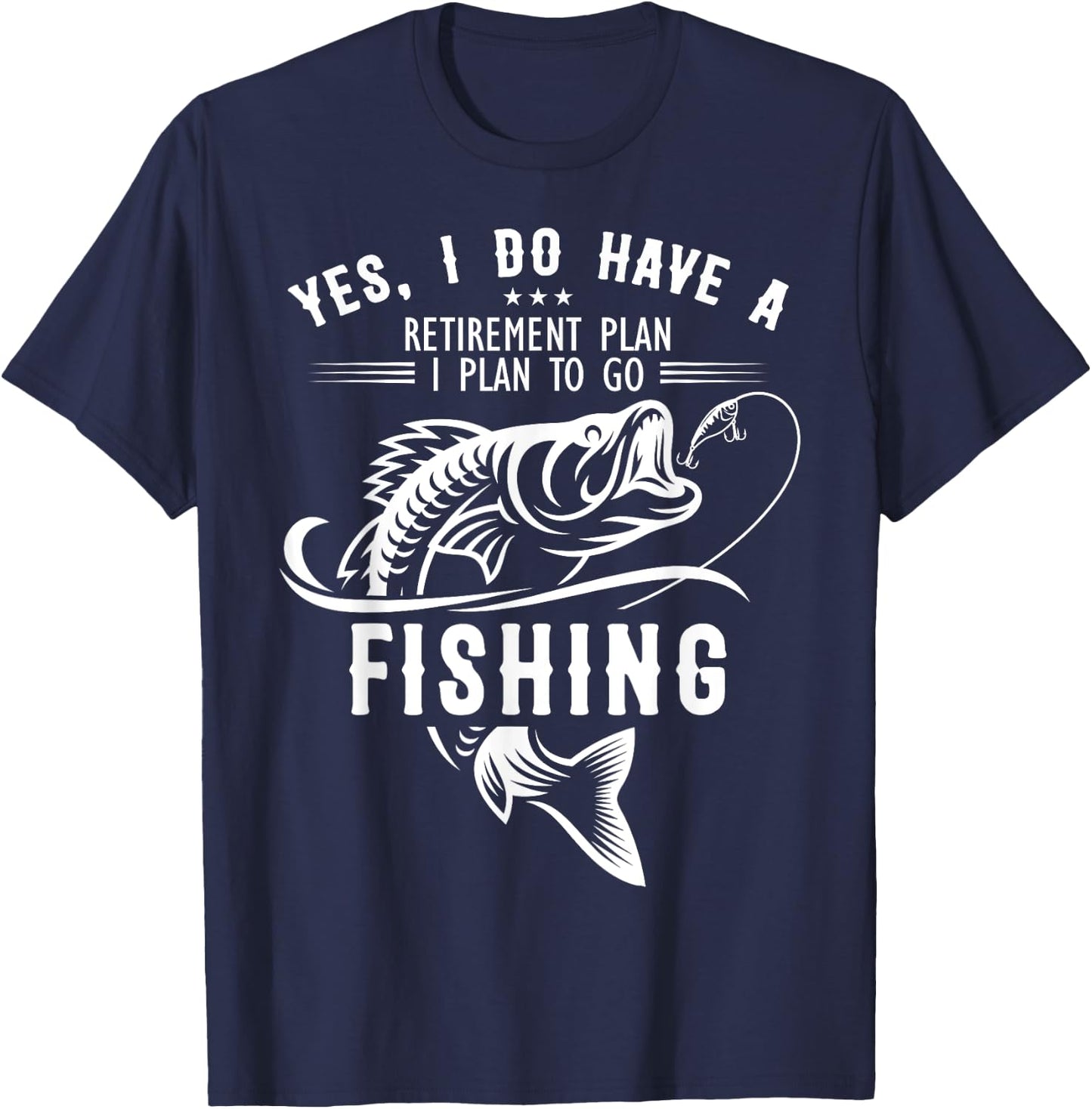 Yes I Do have A Retirement Plan Fishing Funny Fisherman T-Shirt - T-Shirt | Navy