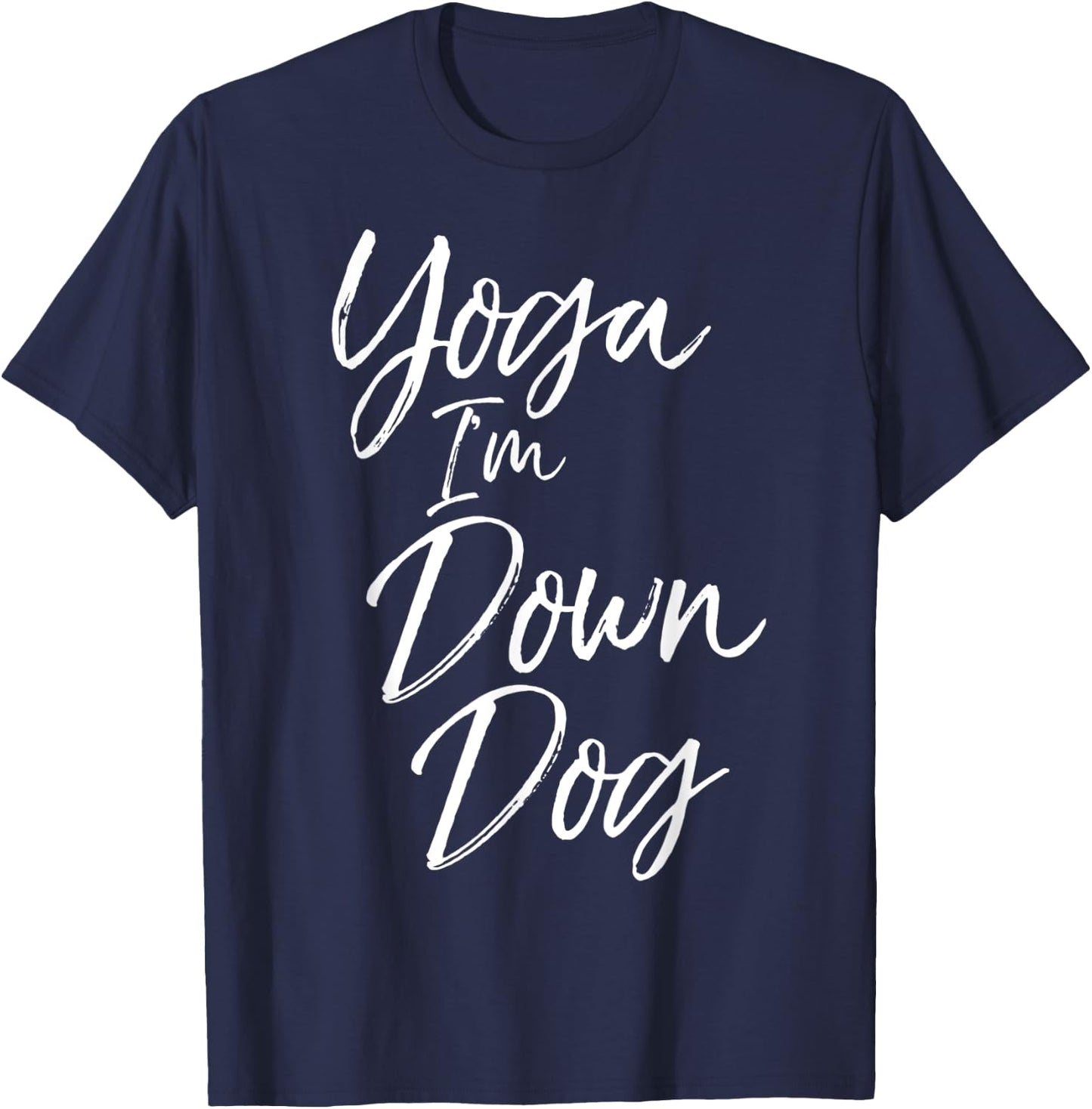 Downward Dog Pose Saying Cute Yoga I'm Down Dog T-Shirt - T-Shirt | Navy