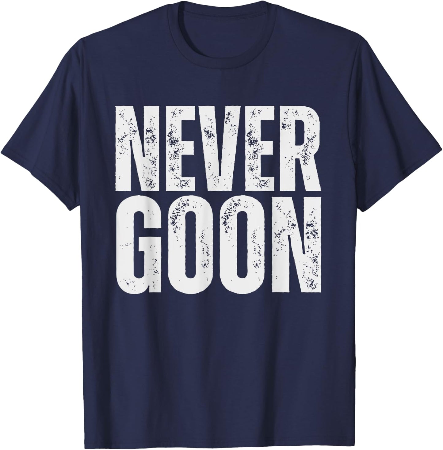NEVER GOON Funny Gym Meme NEVER GOON Vintage T-Shirt - T-Shirt | Navy