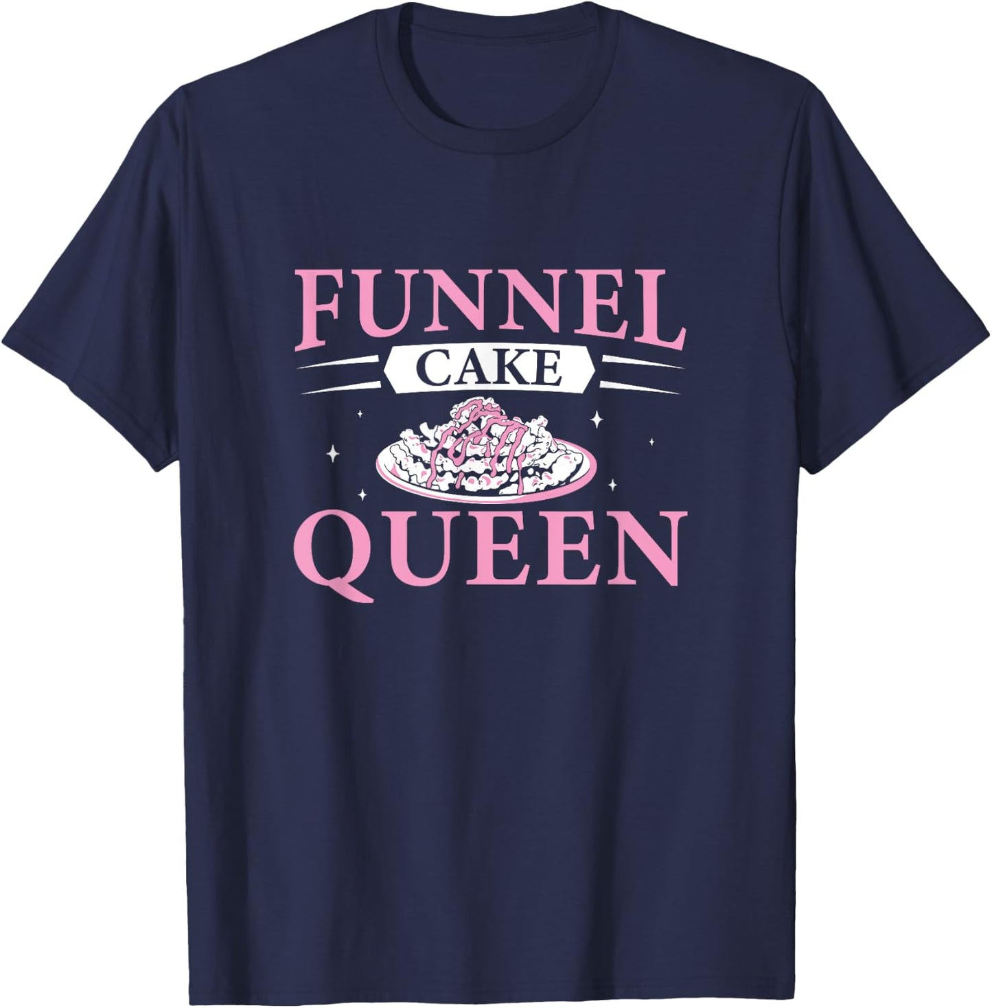 Awesome Funnel Cake Queen A Carnival Funnel Cake Enthusiast T-Shirt - T-Shirt | Navy