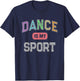 DANCE IS MY SPORT Straight Outta Dancing Class Ballet Dancer T-Shirt - T-Shirt | Navy