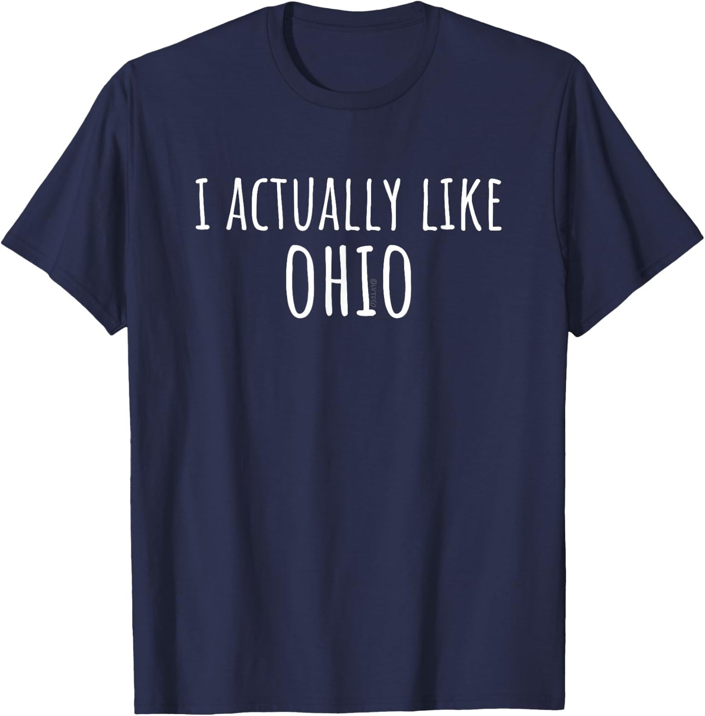 I ACTUALLY LIKE OHIO Funny American State T-Shirt - T-Shirt | Navy