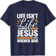 Wiener Dog Life with Jesus and a Weenie Dog T-Shirt - T-Shirt | Navy