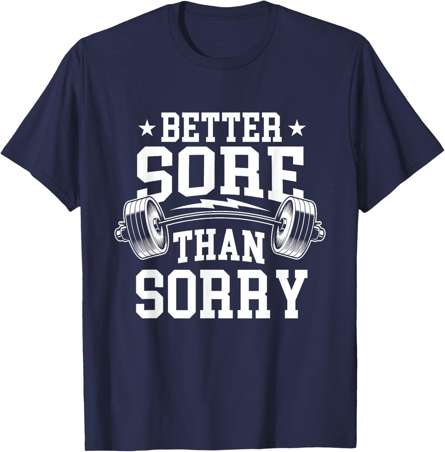 Better Sore Than Sorry - Workout Gym Weightlifting T-Shirt - T-Shirt | Navy