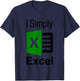 I Simply Excel Spreadsheet Funny I Excel In Spread Sheets T-Shirt - T-Shirt | Navy