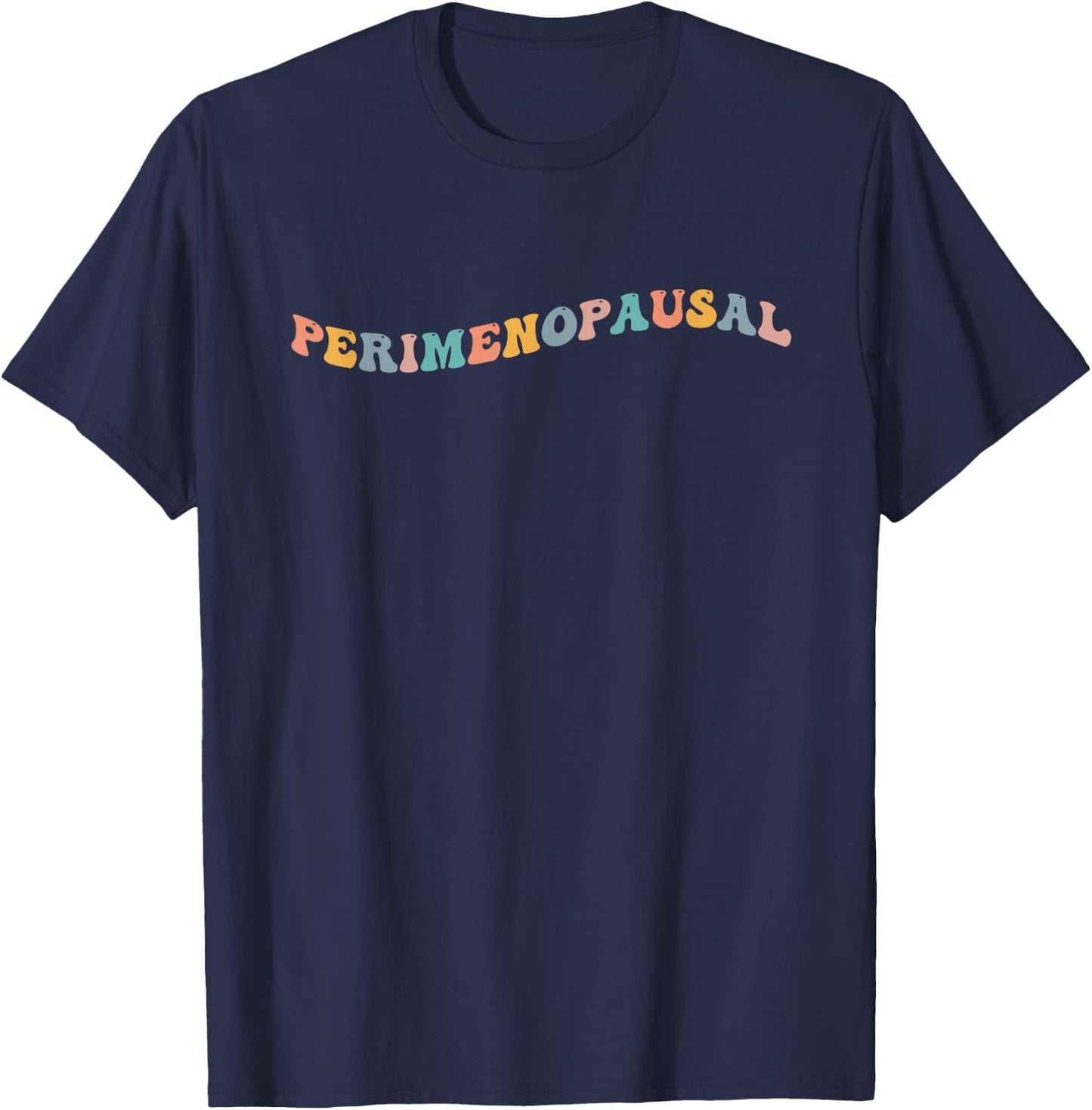 Perimenopausal Funny Perimenopause Menopause Women Hot Flash T-Shirt - T-Shirt | Navy