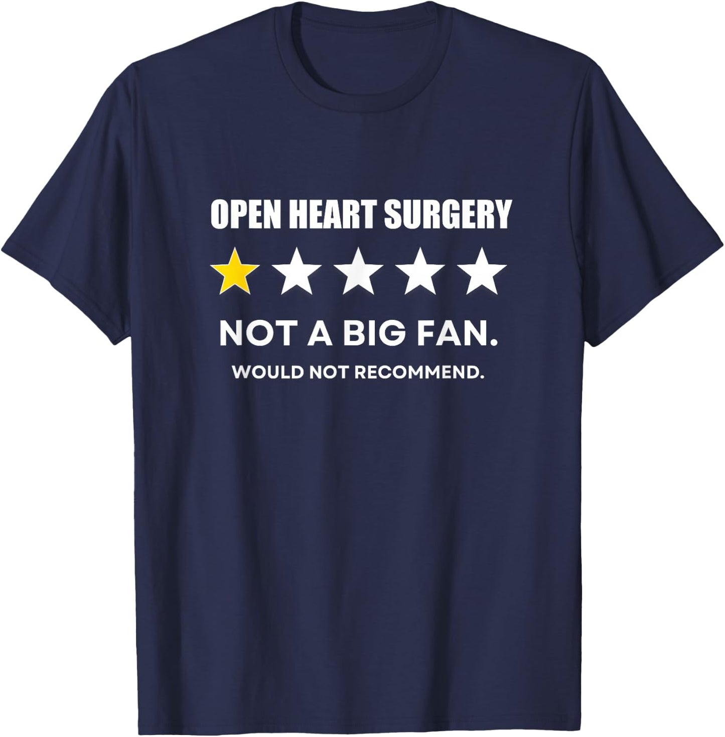 Open heart surgery Not a Big Fan, Would Not Recommend T-Shirt - T-Shirt | Navy