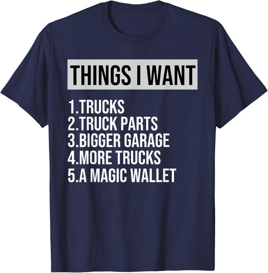 Funny Truck, Things I Want Truck Lover Garage More Truck T-Shirt - T-Shirt | Navy